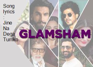 Song lyrics : Jine Na Dega Tumko