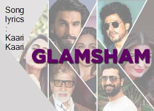 Song Lyrics : Kaari Kaari - Glamsham