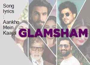 song-lyrics-aankho-mein-kaajal