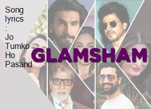 song-lyrics-jo-tumko-ho-pasand