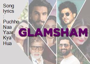 song-lyrics-puchho-naa-yaar-kya-hua