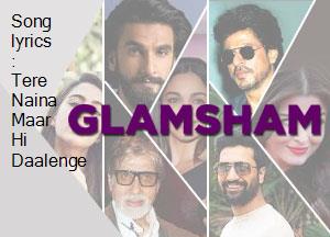 song-lyrics-tere-naina-maar-hi-daalenge