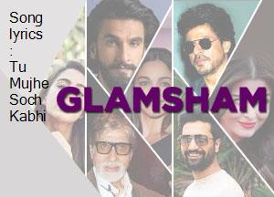 song-lyrics-tu-mujhe-soch-kabhi