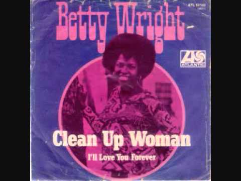 Betty Wright 'Clean up Woman' Song Lyrics