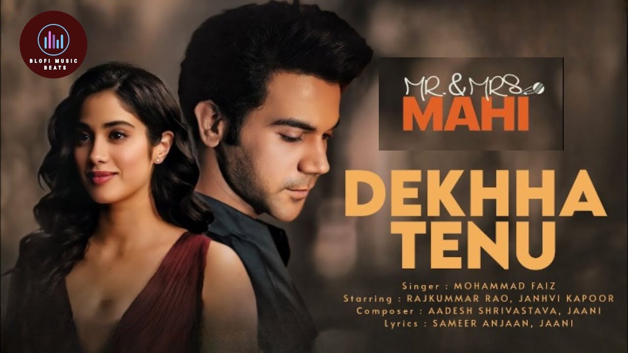 Mr And Mrs Mahi – Dekhha Tenu Song Lyrics starring Rajkummar Rao and Janhvi Kapoor