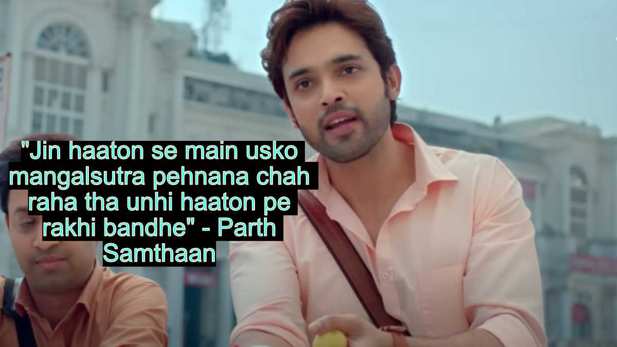 "jin haaton se main usko mangalsutra pehnana chah raha tha unhi haaton pe rakhi bandhe" - parth samthaan