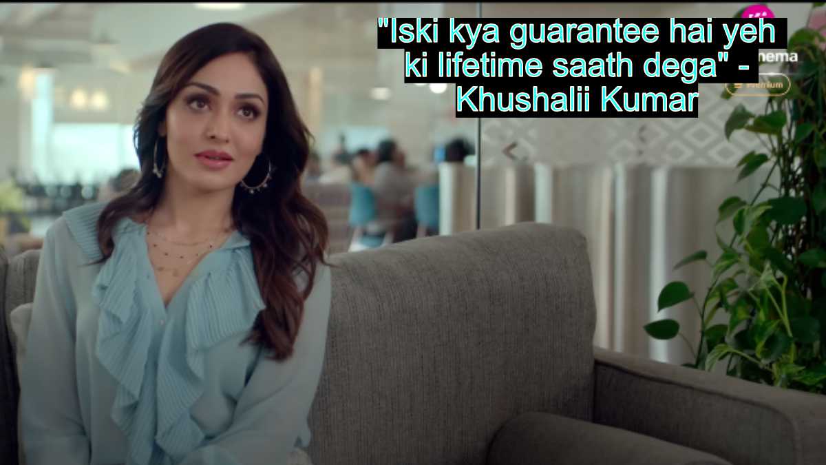 "iski kya guarantee hai yeh ki lifetime saath dega" - khushalii kumar