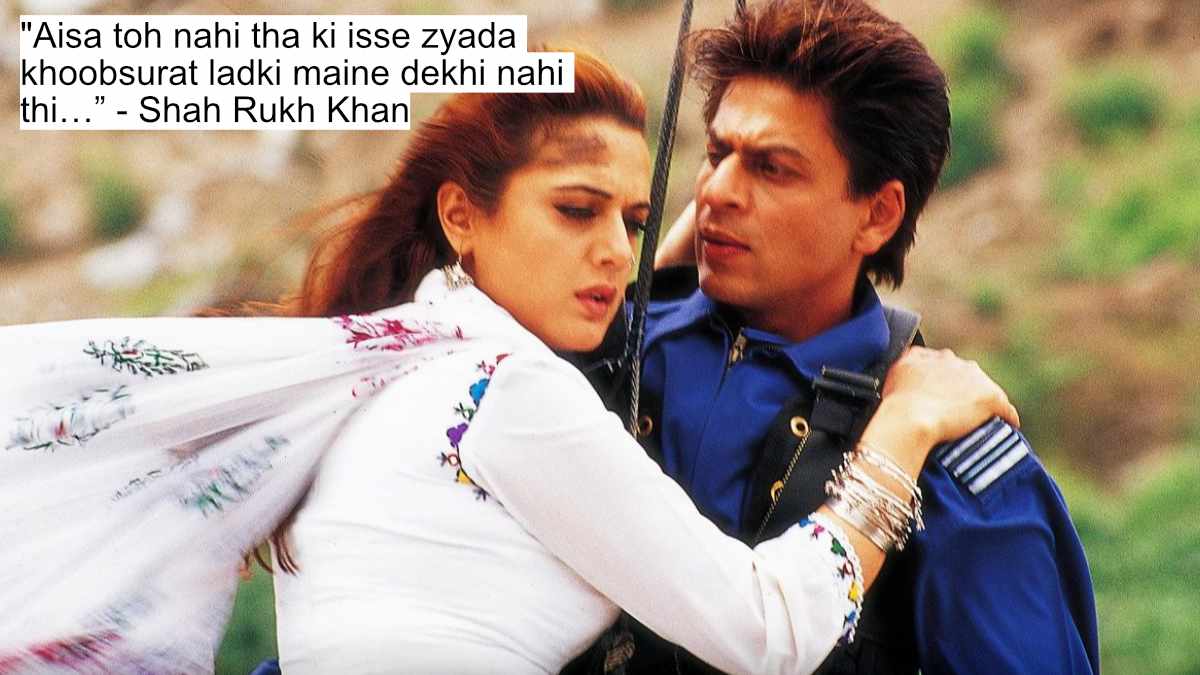 "aisa toh nahi tha ki isse zyada khoobsurat ladki maine dekhi nahi thi…” - shah rukh khan