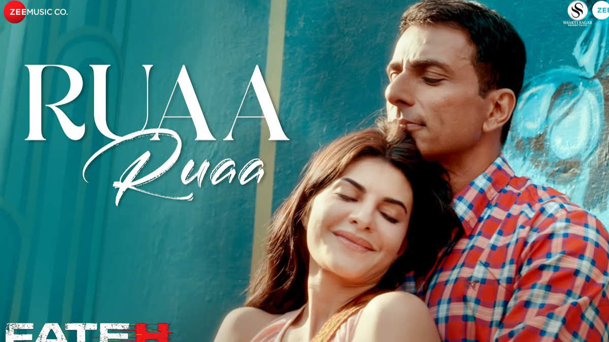 Fateh – Ruaa Ruaa Song Lyrics starring Sonu Sood and Jacqueline Fernandez