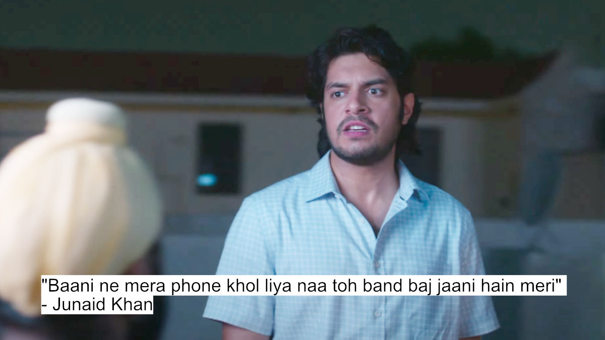 baani ne mera phone khol liya naa toh band baj jaani hain meri - junaid khan