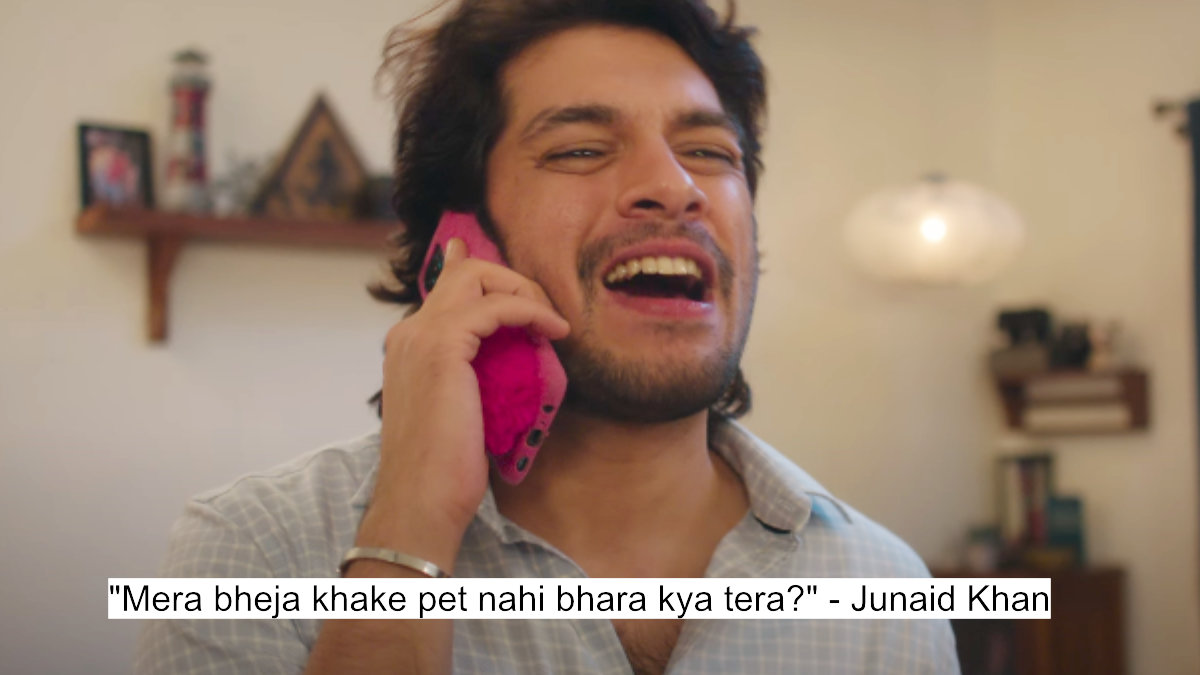 mera bheja khake pet nahi bhara kya tera - junaid khan