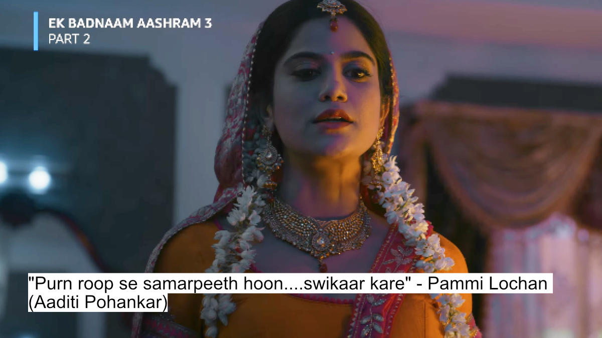 The Godman Has Spoken! Bobby Deol As Baba Nirala'S Most Iconic Dialogues From Aashram 3 12 purn roop se samarpeeth hoon....swikaar kare- pammi lochan (aaditi pohankar)