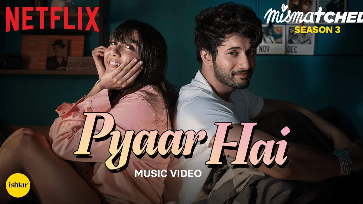 Mismatched Season 3 – Pyaar Hai Song Lyrics starring Rohit Saraf and Prajakta Mali