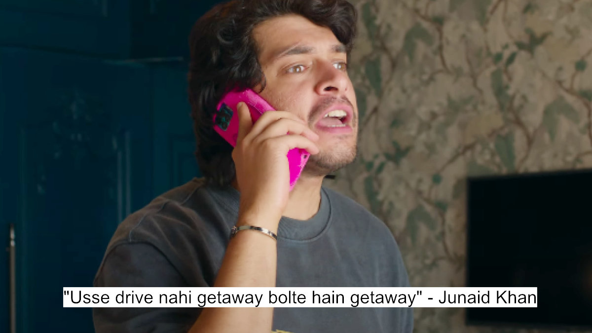 usse drive nahi getaway bolte hain getaway - junaid khan