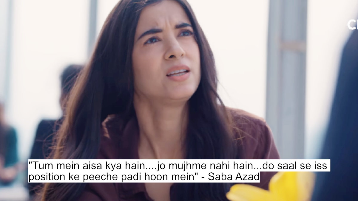 tum mein aisa kya hain....jo mujhme nahi hain...do saal se iss position ke peeche padi hoon mein - saba azad