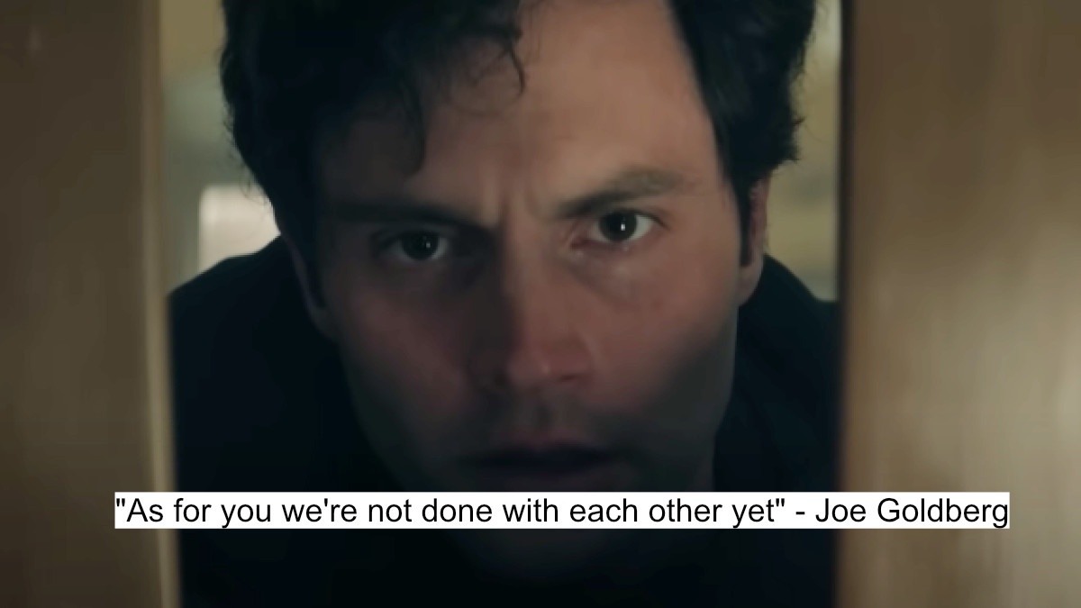 as for you we're not done with each other yet - joe goldberg