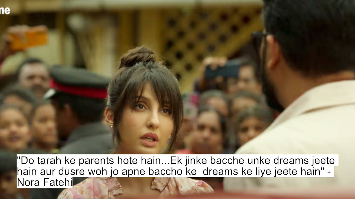 do tarah ke parents hote hain...ek jinke bacche unke dreams jeete hain aur dusre woh jo apne baccho ke dreams ke liye jeete hain - nora fatehi