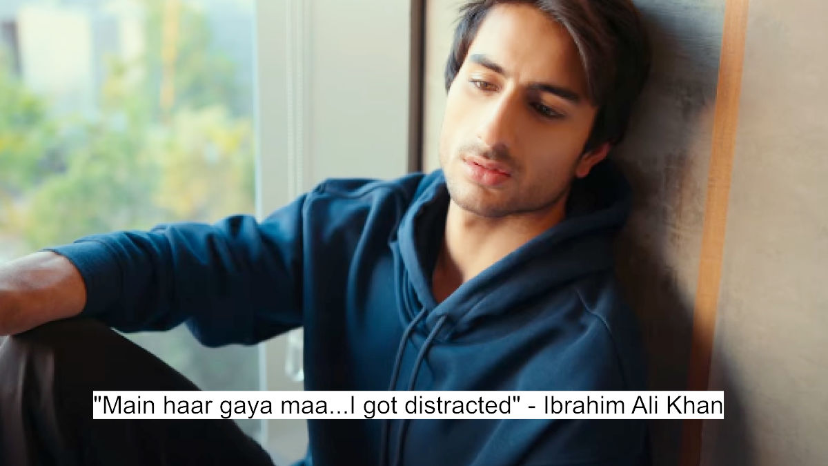 main haar gaya maa...i got distracted - ibrahim ali khan