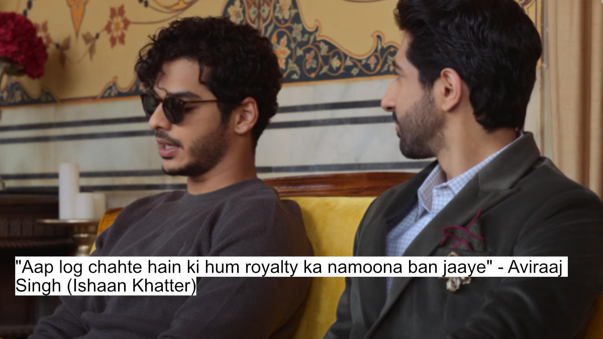 aap log chahte hain ki hum royalty ka namoona ban jaaye - aviraaj singh (ishaan khatter)