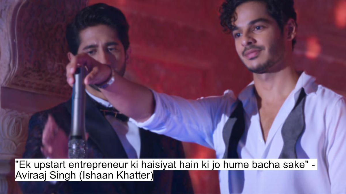 ek upstart entrepreneur ki haisiyat hain ki jo hume bacha sake - aviraaj singh (ishaan khatter)