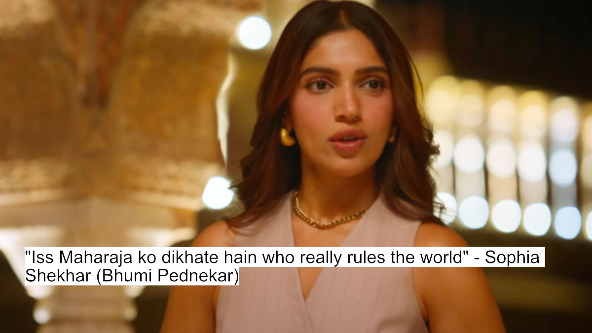 iss maharaja ko dikhate hain who really rules the world - sophia shekhar (bhumi pednekar)