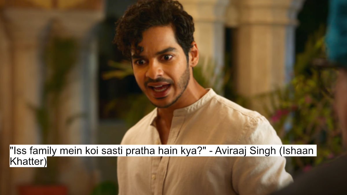 "iss family mein koi sasti pratha hain kya?" - aviraaj singh (ishaan khatter)