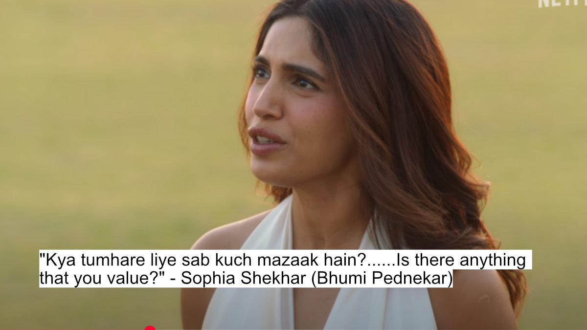 kya tumhare liye sab kuch mazaak hain......is there anything that you value - sophia shekhar (bhumi pednekar)