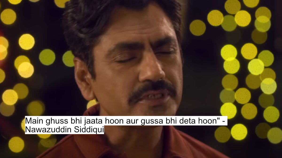 main ghuss bhi jaata hoon aur gussa bhi deta hoon" - nawazuddin siddiqui