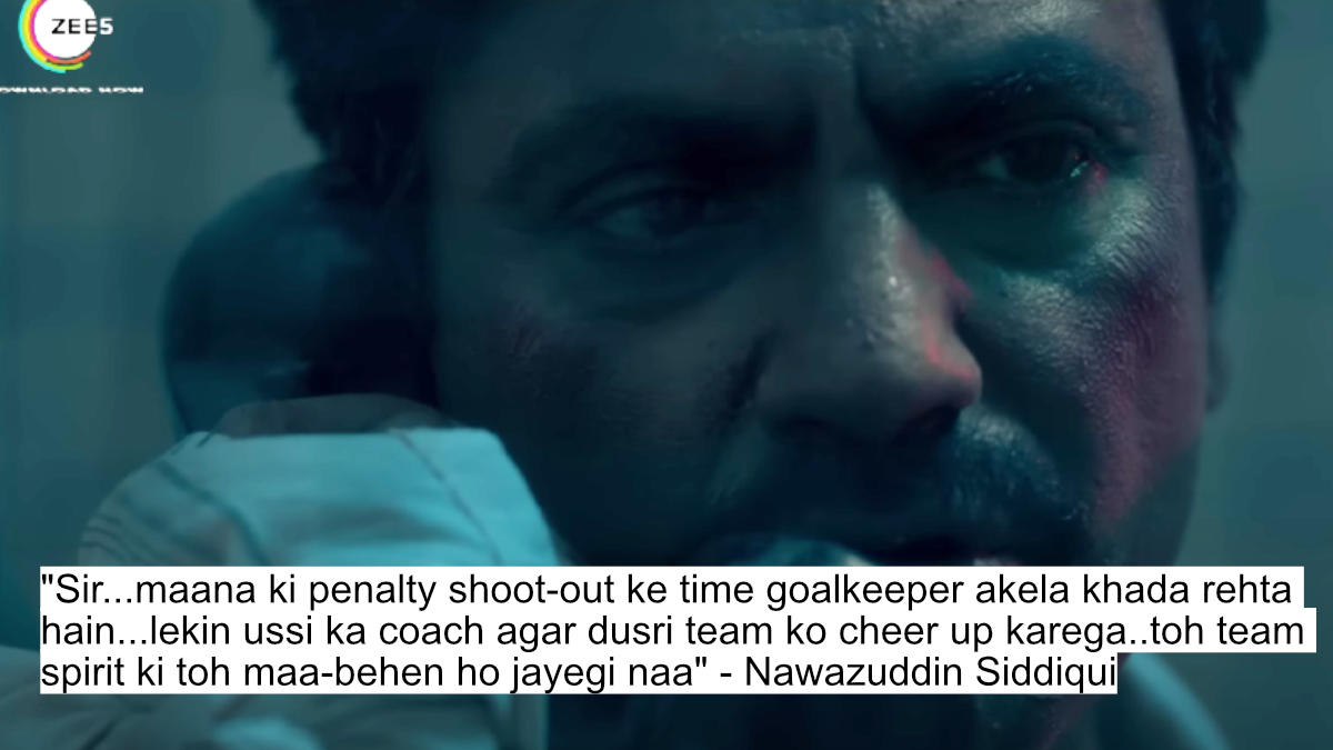 "sir...maana ki penalty shoot-out ke time goalkeeper akela khada rehta hain...lekin ussi ka coach agar dusri team ko cheer up karega..toh team spirit ki toh maa-behen ho jayegi naa" - nawazuddin siddiqui