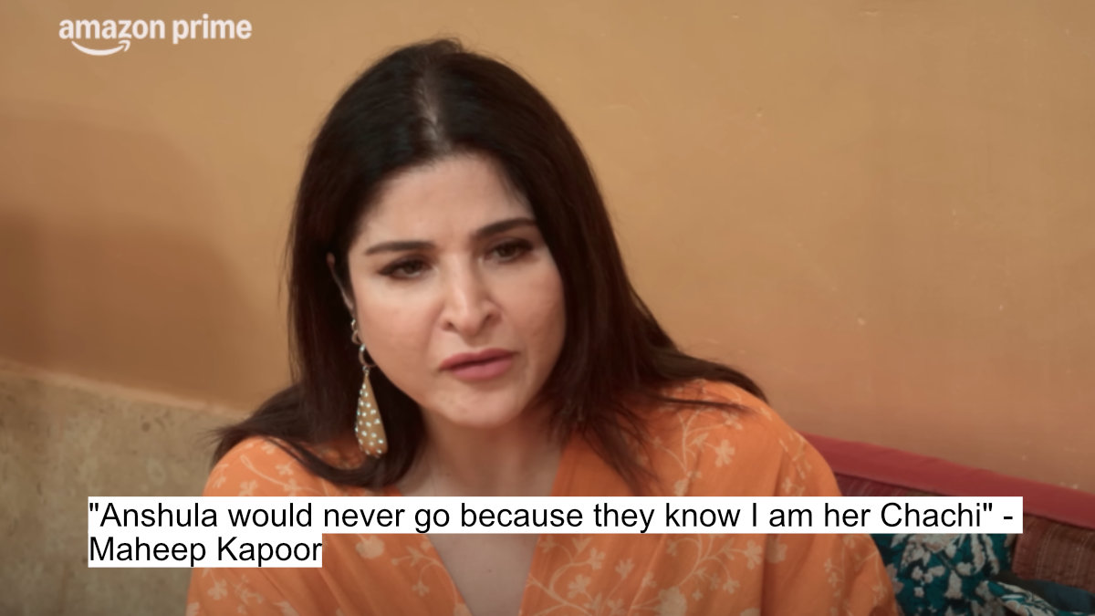 "anshula would never go because they know i am her chachi" - maheep kapoor