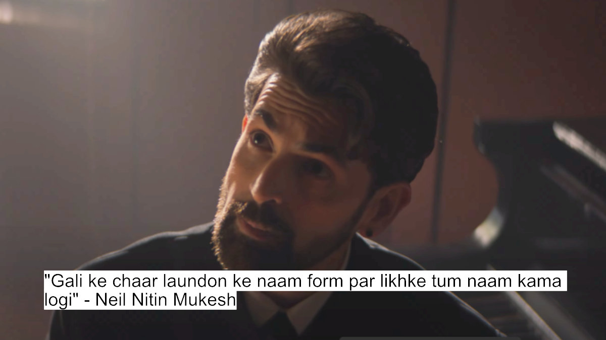 gali ke chaar laundon ke naam form par likhke tum naam kama logi - neil nitin mukesh