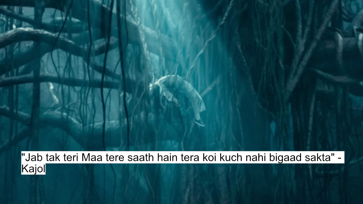 jab tak teri maa tere saath hain tera koi kuch nahi bigaad sakta- kajol