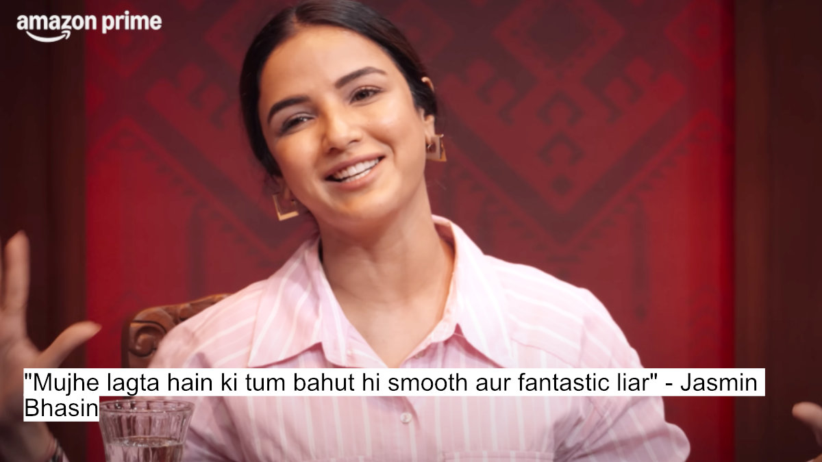 "mujhe lagta hain ki tum bahut hi smooth aur fantastic liar" - jasmin bhasin