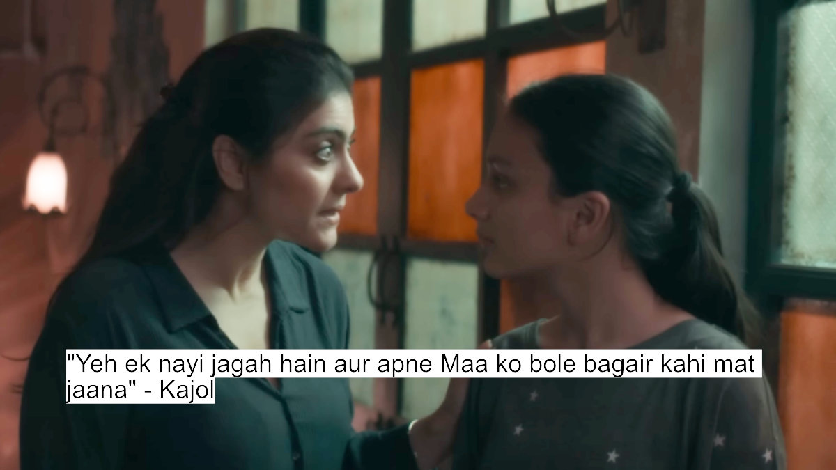 yeh ek nayi jagah hain aur apne maa ko bole bagair kahi mat jaana - kajol
