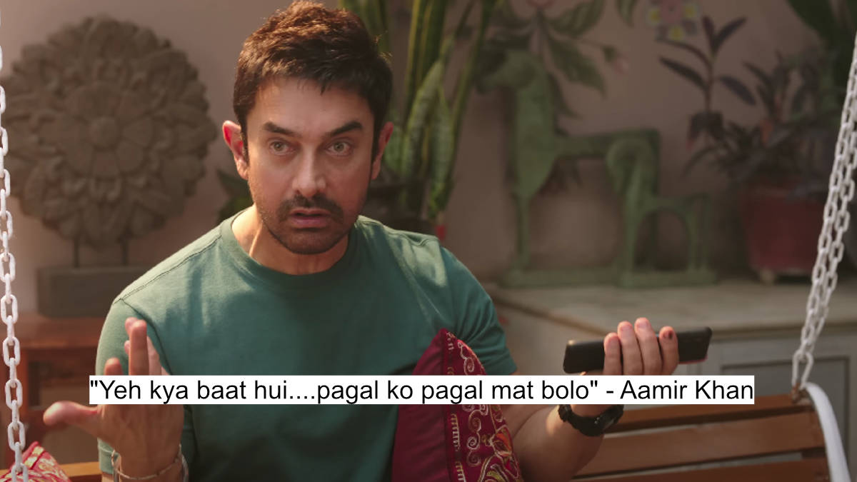 "yeh kya baat hui....pagal ko pagal mat bolo" - aamir khan