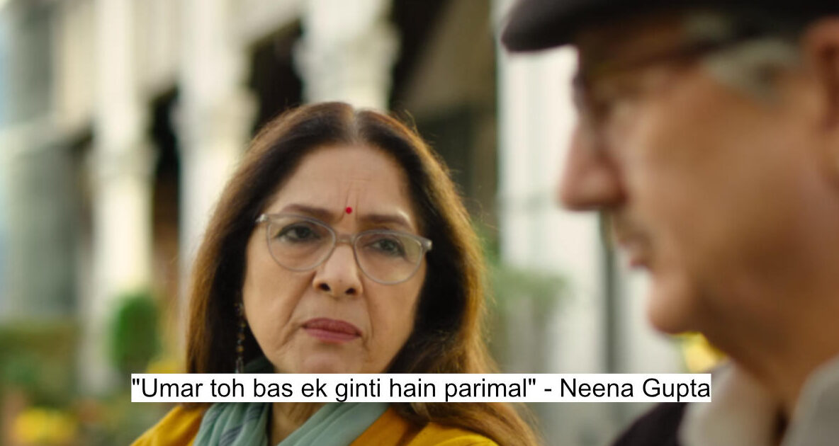 "umar toh bas ek ginti hain parimal" - neena gupta