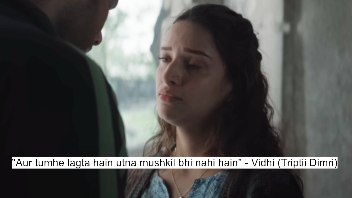 "aur tumhe lagta hain utna mushkil bhi nahi hain" - vidhi (triptii dimri)