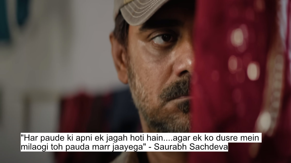 "har paude ki apni ek jagah hoti hain....agar ek ko dusre mein milaogi toh pauda marr jaayega" - saurabh sachdeva