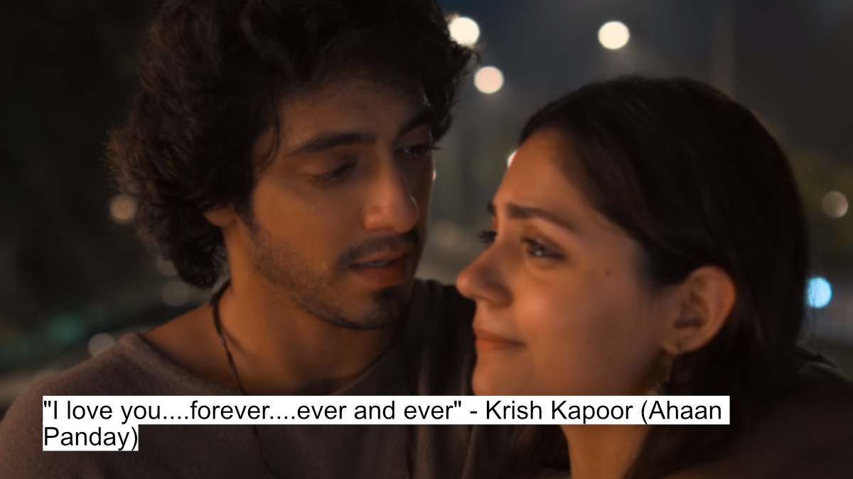 "i love you....forever....ever and ever" - krish kapoor (ahaan panday)