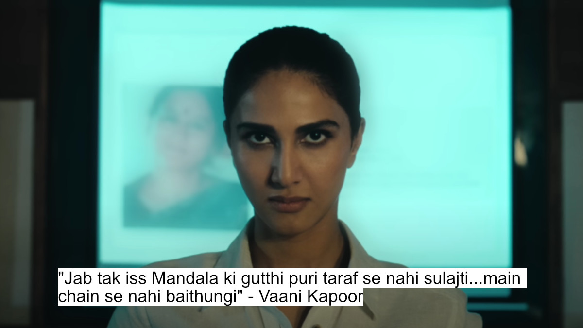 "jab tak iss mandala ki gutthi puri taraf se nahi sulajti...main chain se nahi baithungi" - vaani kapoor