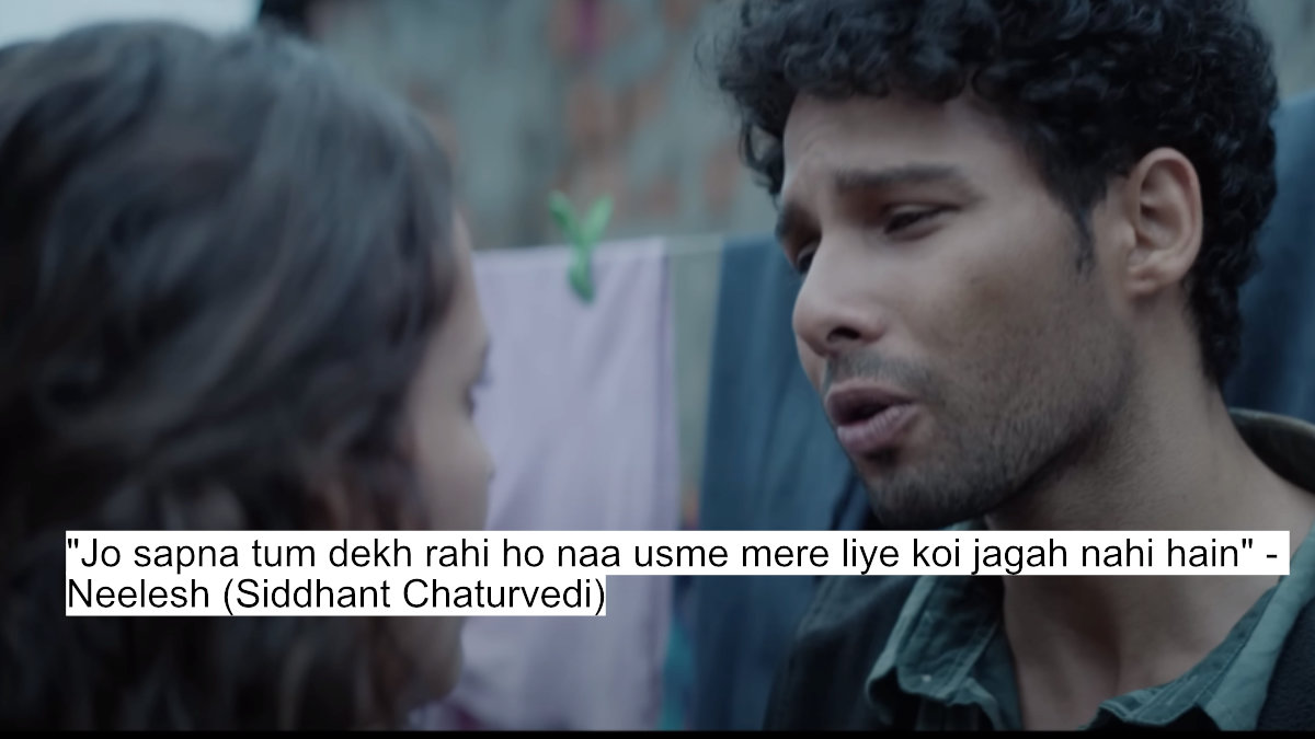 "jo sapna tum dekh rahi ho naa usme mere liye koi jagah nahi hain" - neelesh (siddhant chaturvedi)