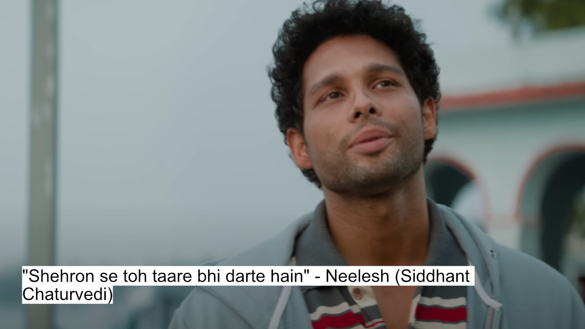 "shehron se toh taare bhi darte hain" - neelesh (siddhant chaturvedi)