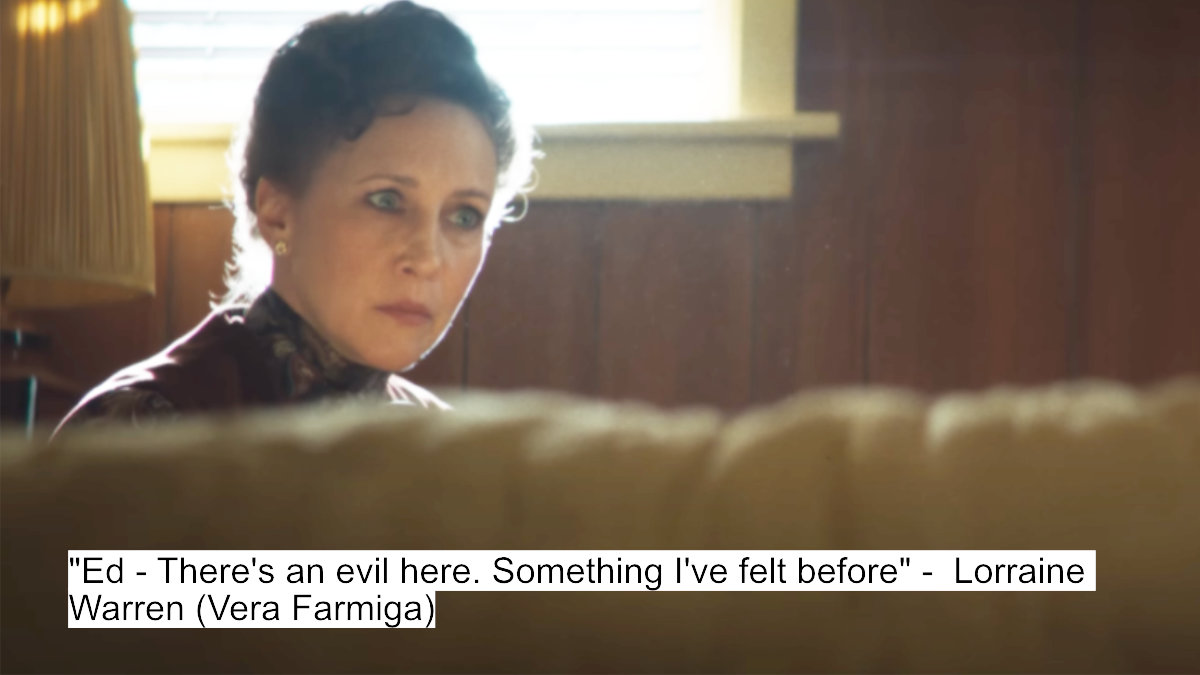 The Conjuring Last Rites Dialogues: The Final Exorcism - Ed And Lorraine Warren'S Most Terrifying Case Yet 1 ed - there's an evil here. something i've felt before - lorraine warren (vera farmiga)