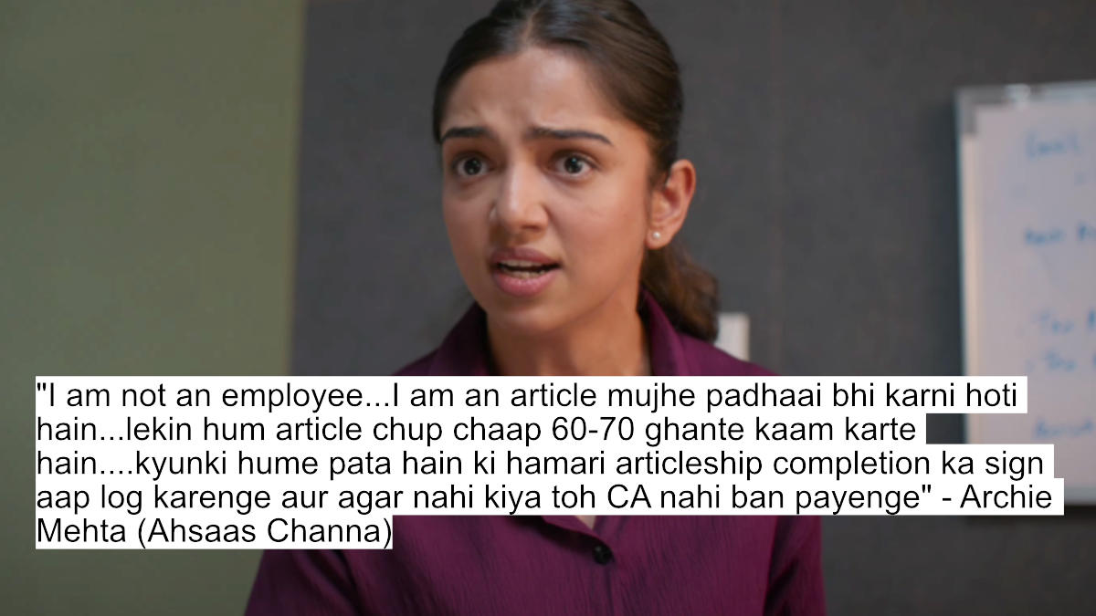 Ahsaas Channa Steals The Show With Intense And Emotional Dialogues In 'Half Ca' Season 2 12 "i am not an employee...i am an article mujhe padhaai bhi karni hoti hain...lekin hum article chup chaap 60-70 ghante kaam karte hain....kyunki hume pata hain ki hamari articleship completion ka sign aap log karenge aur agar nahi kiya toh ca nahi ban payenge" - archie mehta (ahsaas channa)