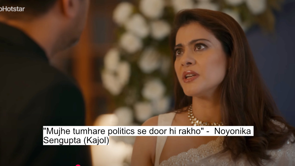 "mujhe tumhare politics se door hi rakho" -  noyonika sengupta (kajol)