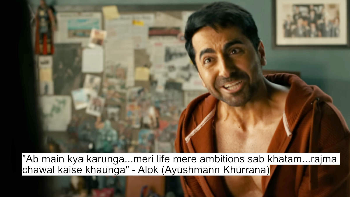 "ab main kya karunga...meri life mere ambitions sab khatam...rajma chawal kaise khaunga" - alok (ayushmann khurrana)