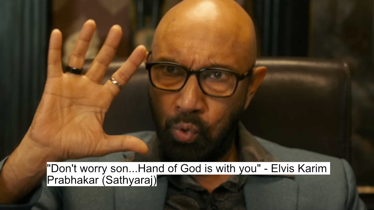 "don't worry son...hand of god is with you" - elvis karim prabhakar (sathyaraj)