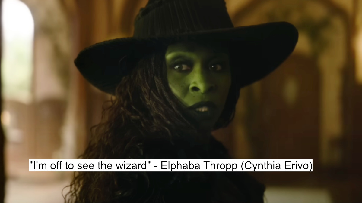 "i'm off to see the wizard" - elphaba thropp (cynthia erivo)