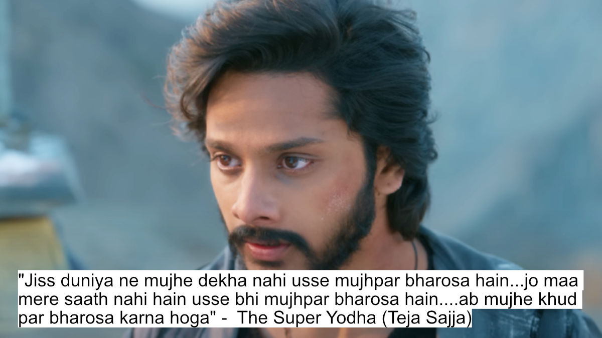The Dark Force Will Not Prevail! Teja Sajja'S Powerful Dialogues In 'Mirai' Will Leave You Speechless 4 "jiss duniya ne mujhe dekha nahi usse mujhpar bharosa hain...jo maa mere saath nahi hain usse bhi mujhpar bharosa hain....ab mujhe khud par bharosa karna hoga" - the super yodha (teja sajja)