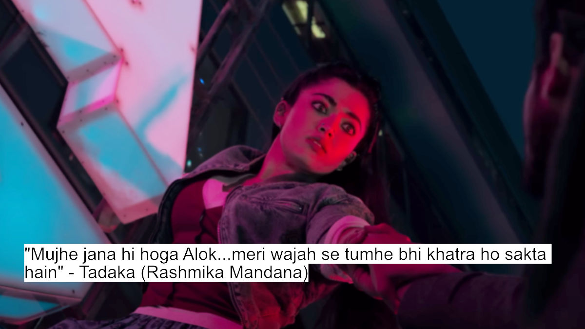 "mujhe jana hi hoga alok...meri wajah se tumhe bhi khatra ho sakta hain" - tadaka (rashmika mandana)